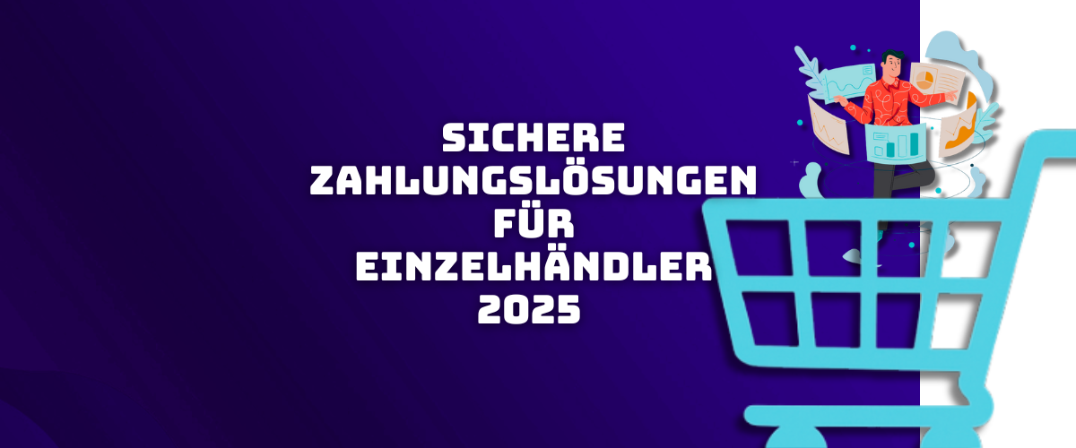 Sichere Zahlungslösungen für Einzelhändler 2025 – Lyra