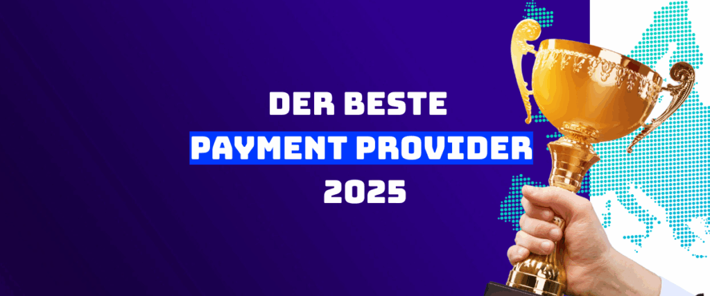 Der beste Payment Provider 2025 So treffen Sie die richtige Wahl für Ihr Unternehmen