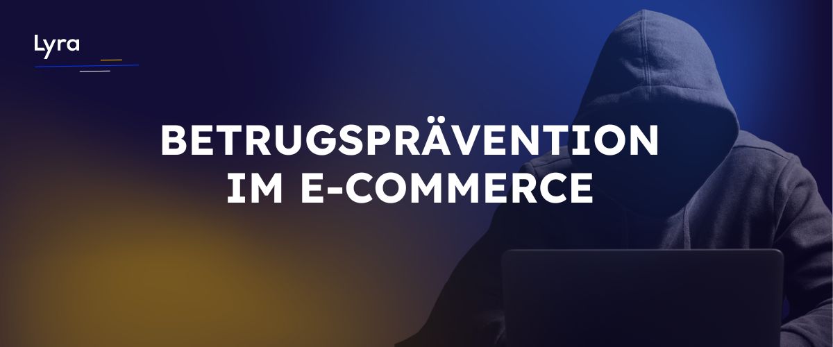 Betrugsprävention im E-Commerce Die wichtigsten Fraud-Szenarien und wie Händler sich schützen