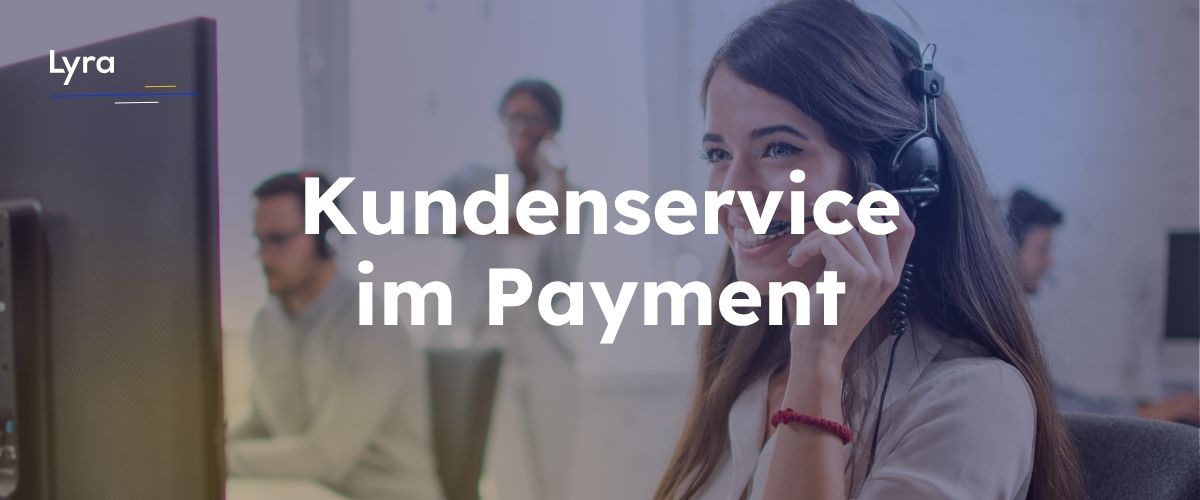 Persönlicher Kundenservice wird im Payment wieder wichtiger. Erfahren Sie, warum Support ein entscheidender Wettbewerbsvorteil ist und wie Lyra Kunden unterstützt.
