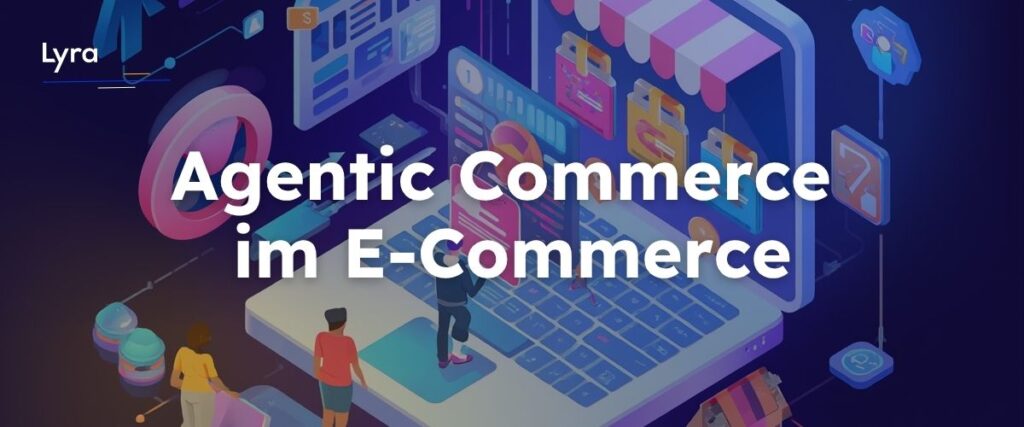 Erfahren Sie, wie Agentic Commerce mit KI-Agenten den E-Commerce verändert und welche Chancen Händler für Conversion und Kundenbindung nutzen können.