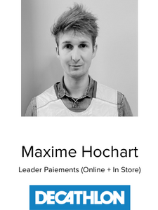 Maxime Hochart
Leader Paiements (Online + In Store)
DECATHLON