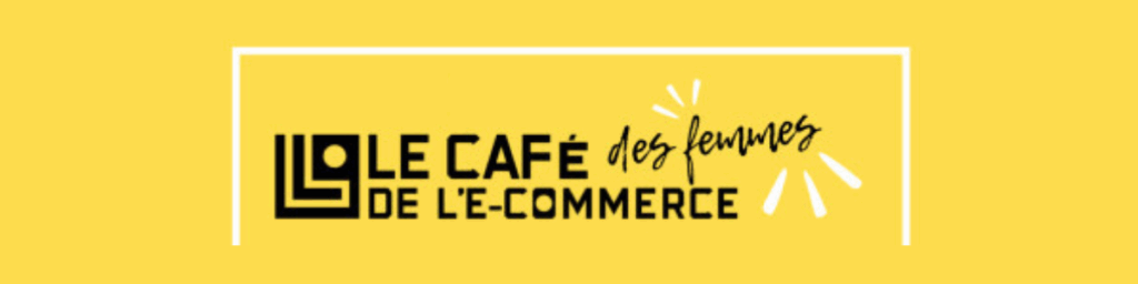 Café de l’e-commerce : les femmes qui font bouger Lyra
